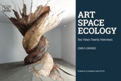 Art, Space, Ecology – Two Views–Twenty Interviews