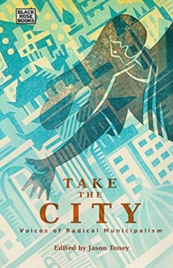 Take the City – Voices of Radical Municipalism