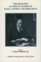 Selected Classical Papers Of Basil Lanneau Gildersleeve