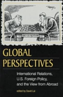 Global Perspectives: International Relations, Us Foreign Policy, and the View from Abroad