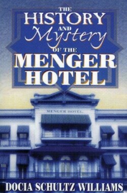 History and Mystery of the Menger Hotel