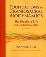 Foundations in Craniosacral Biodynamics, Volume One