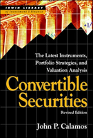 Convertible Securities: The Latest Instruments, Portfolio Strategies, and Valuation Analysis, Revised Edition