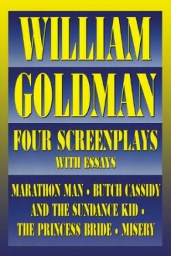 William Goldman Four Screenplays with Essays