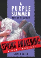 Purple Summer Notes on the Lyrics of Spring Awakening