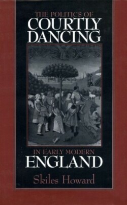 Politics of Courtly Dancing in Early Modern England