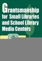 Grantsmanship for Small Libraries and School Library Media Centers