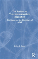 Politics of Telecommunications Regulation: The States and the Divestiture of AT&T