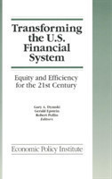 Transforming the U.S. Financial System: An Equitable and Efficient Structure for the 21st Century