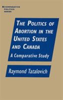 Politics of Abortion in the United States and Canada: A Comparative Study