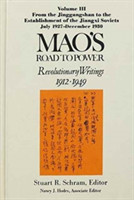 Mao's Road to Power: Revolutionary Writings, 1912-49: v. 3: From the Jinggangshan to the Establishment of the Jiangxi Soviets, July 1927-December 1930