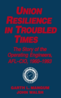 Union Resilience in Troubled Times: The Story of the Operating Engineers, AFL-CIO, 1960-93