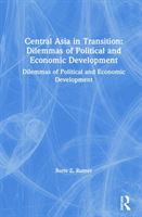 Central Asia in Transition: Dilemmas of Political and Economic Development