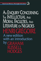 Enquiry Concerning the Intellectual and Moral Faculties and Literature of Negroes