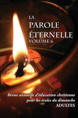 Parole Éternelle (adultes), volume 6, Revue annuelle d'éducation chrétienne pour les écoles du dimanche