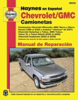 Chevy GMC Camionetas: Chevy Silverado, GMC Sierra Sierra Denali (99-06) modelos clásicos de 07, Chevy Suburban Tahoe, GMC Yukon, Yukon XL Yukon Denali (00-06), Chevy Avalanche 02-06 Haynes Espanol Reparación (edición española)
