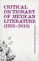 Critical Dictionary of Mexican Literature (1955-2010)