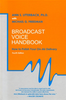 Broadcast Voice Handbook How to Polish Your On-Air Delivery