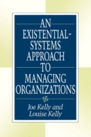 Existential-Systems Approach to Managing Organizations