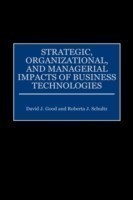 Strategic, Organizational, and Managerial Impacts of Business Technologies