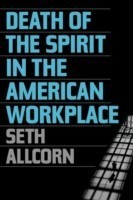 Death of the Spirit in the American Workplace