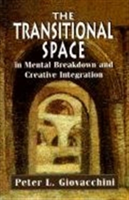 Transitional Space in Mental Breakdown and Creative Integration