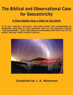 Biblical and Observational Case for Geocentricity