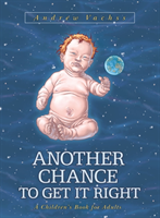 Another Chance To Get It Right: A Children's Book For Adults (3rd Ed.)