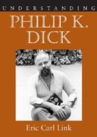 Understanding Philip K. Dick