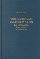 Thomas Bernhards Trilogie der Künste