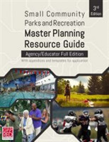 Small Community Parks and Recreation Master Planning Resource Guide Version I - Agency-Educator Edition