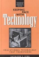 Keeping Pace with Technology v. 1; Challenge and Promise for K-12 Educators