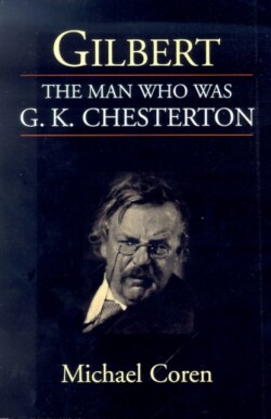 Gilbert: the Man Who Was G. K. Chesterton