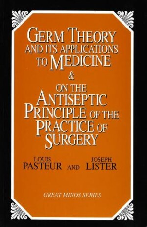 Germ Theory and Its Applications to Medicine and on the Antiseptic Principle of the Practice of Surgery