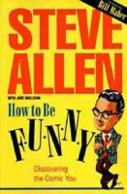 How to Be Funny Discovering the Comic in You