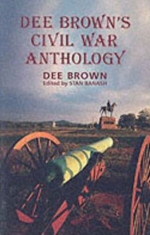 Dee Brown's Civil War Anthology