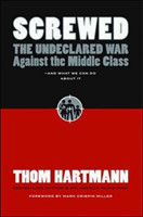 Screwed: The Undeclared War Against the Middle Class and What We Can Do About It