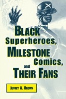 Black Superheroes, Milestone Comics, and Their Fans