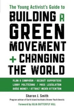 Young Activist's Guide to Building a Green Movement and Changing the World