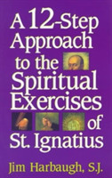 12-Step Approach to the Spiritual Exercises of St. Ignatius