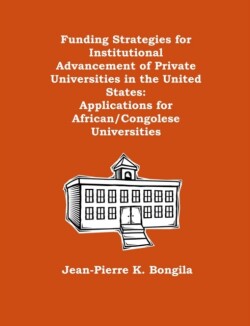 Funding Strategies for Institutional Advancement of Private Universities in the United States