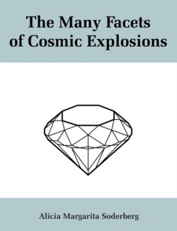 Many Facets of Cosmic Explosions
