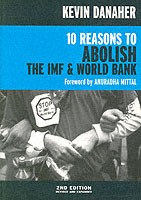 10 Reasons To Abolish The Imf And World Bank 2ed