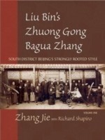 Liu Bin's Zhuang Gong Bagua Zhang, Volume One