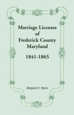 Marriage Licenses of Frederick County, Maryland