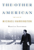 Other American The Life Of Michael Harrington