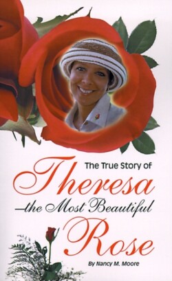 True Story of Theresa the Most Beautiful Rose
