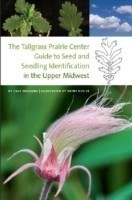  Tallgrass Prairie Center Guide to Seed and Seedling Identification in the Upper Midwest