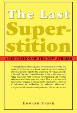 Last Superstition – A Refutation of the New Atheism