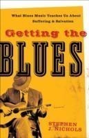 Getting the Blues – What Blues Music Teaches Us about Suffering and Salvation